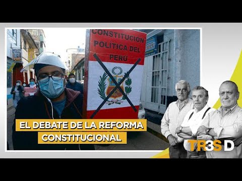 El debate de la reforma constitucional | Tres D