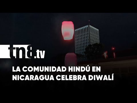Diwalí, el mayor festival de la India es celebrado por primera vez en Nicaragua