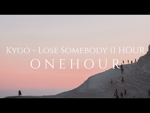 Kygo & OneRepublic - lose somebody (1 HOUR)