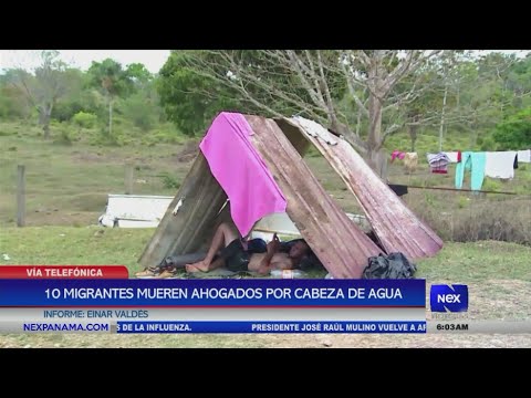 Tragedia, diez migrantes mueren ahogados por cabeza de agua en Darie?n