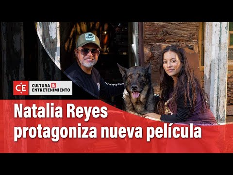 Natalia Reyes, después de 'Terminator', protagoniza una película post-pandémica | El Tiempo