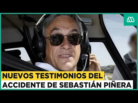 Nuevos testimonios del fallecimiento de Sebastián Piñera: Últimos antecedentes del accidente aéreo
