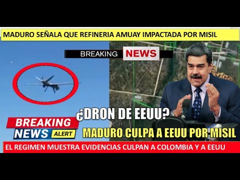 Maduro señala que un dron envio misil a refineria Amuay