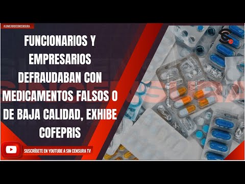 FUNCIONARIOS Y EMPRESARIOS DEFRAUDABAN CON MEDICAMENTOS FALSOS O DE BAJA CALIDAD, EXHIBE COFEPRIS