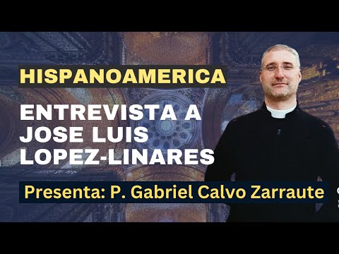 P. Gabriel Calvo Zarraute: Documental Hispanoamérica, entrevista a José Luis Linares