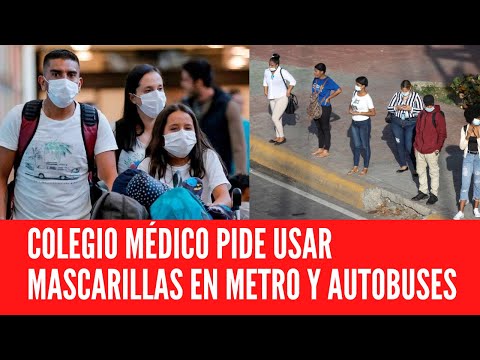COLEGIO MÉDICO PIDE USAR MASCARILLAS EN METRO Y AUTOBUSES