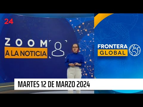 Frontera Global - martes 12 de marzo 2024