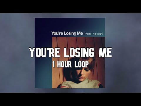 Taylor Swift - You're Losing Me (From The Vault) [1 Hour Loop]