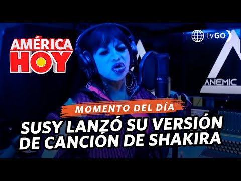 América Hoy: Susy Díaz estrena su versión de la canción de Shakira (HOY)