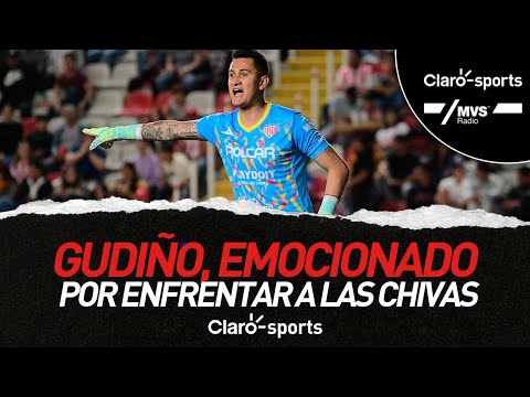 Raúl Gudiño, emocionado por enfrentar a las Chivas