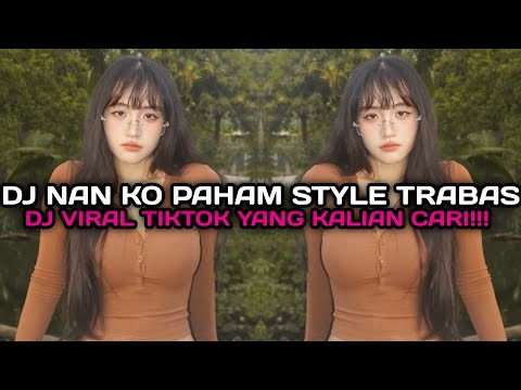 DJ NAN KO PAHAM STYLE TRABAS BY MASPIN RMX VIRAL TIKTOK TERBARU 2025 !!