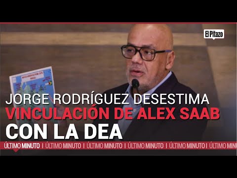 Jorge Rodríguez desestima vinculación de Alex Saab con la DEA