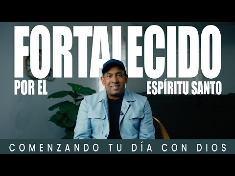 Fortalecido Por El Espíritu Santo | Comenzando Tu Día Con Dios | Pastor Juan Carlos Harrigan