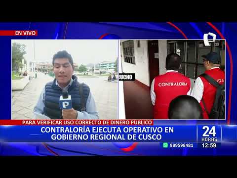 24Horas | Contraloría ejecuta operativos en gobiernos regionales de Ayacucho y Cusco