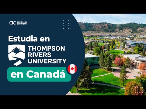 ¿Cómo aplicar a una universidad en Canadá? Descubre TRU (Thompson Rivers University)