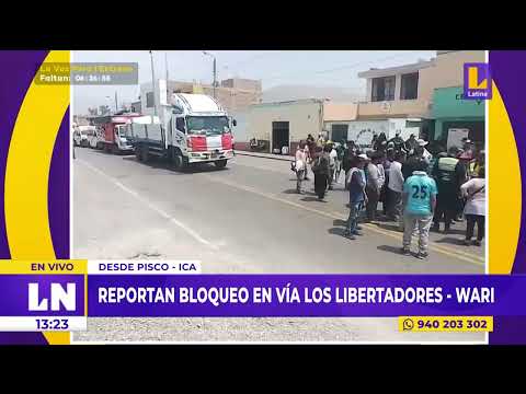 Pisco: Reportan bloqueos en vía 'Los Libertadores' - Wari
