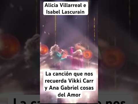 Alicia Villarreal Isabel Lascurain interpretan la famosa canción cosas del Amor de Vikki C. Ana G.