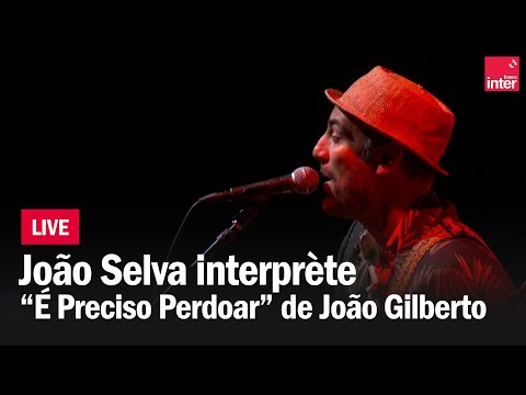 João Selva reprend É Preciso Perdoar de João Gilberto