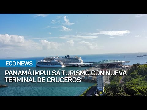 Inauguran la nueva Terminal de Cruceros en Amador | #EcoNews