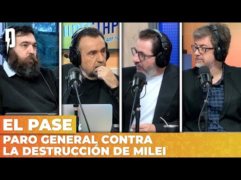 PARO GENERAL CONTRA LA DESTRUCCIÓN DE MILEI | El Pase