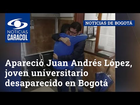 Apareció Juan Andrés López, joven universitario desaparecido en Bogotá