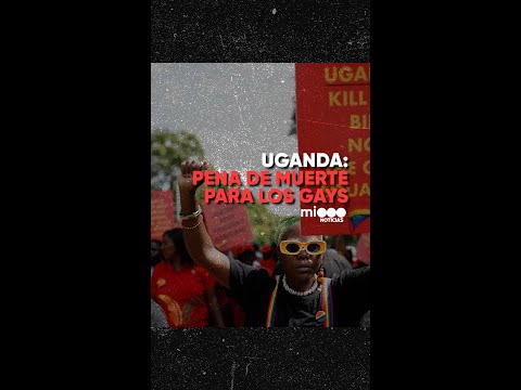 UGANDA: PENA de MUERTE para los GAYS - #TFN