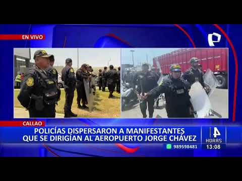 Aeropuerto Jorge Chávez: PNP dispersa a manifestantes que protestaban frente al terminal aéreo