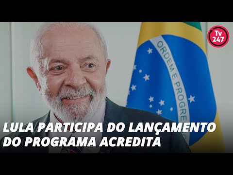 Lula participa do lançamento do Programa Acredita