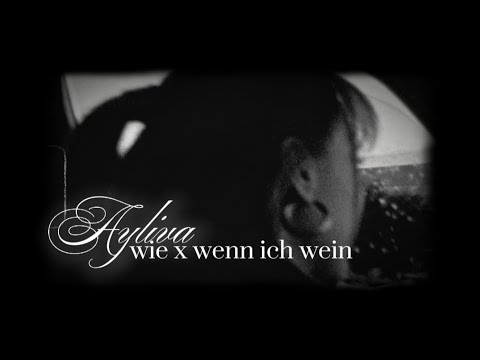 AYLIVA - wie x wenn ich wein (Official Editvideo)
