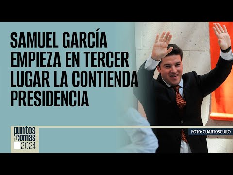 #PuntosYComas | Samuel García empieza en tercer lugar la contienda presidencial