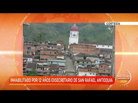 Inhabilitan por 12 años exsecretario de San Rafael Antioquia- Telemedellín