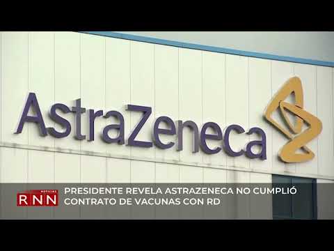 Presidente revela Astrazeneca no cumplió contrato de vacunas con RD