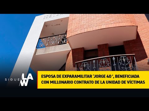 Esposa de exparamilitar ‘Jorge 40’, beneficiada con millonario contrato de la Unidad de Víctimas