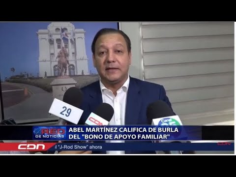 Abel Martínez califica de burla el Bono de Apoyo Familiar: Resumen Cibao