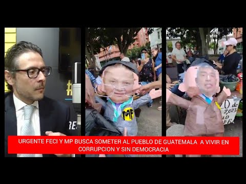 URGENTE FECI Y MP BUSCA SOMETER AL PUEBLO DE GUATEMALA  A VIVIR EN CORRUPCION Y SIN DEMOCRACIA