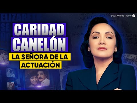 CARIDAD CANELÓN, la ACTRIZ que DESAFIÓ el estándar de las TELENOVELAS