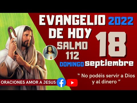Evangelio de Hoy Domingo 18 de Septiembre 2022 SALMO 115 “ No podéis servir a Dios y al dinero ”