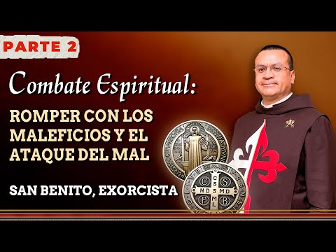 Combate espiritual:  Cómo romper con los maleficios y el ataque del mal  - Parte 2