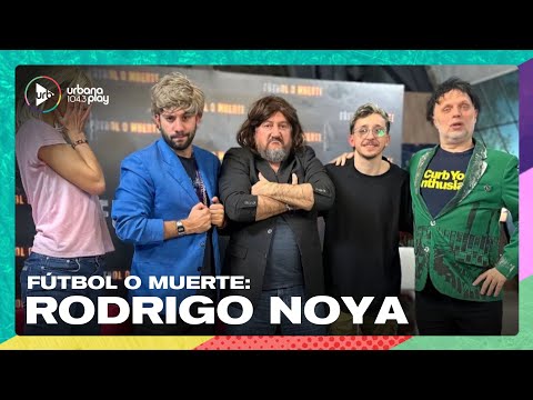 ¿Rodrigo Noya pertenece a FÚTBOL O MUERTE? #VueltaYMedia