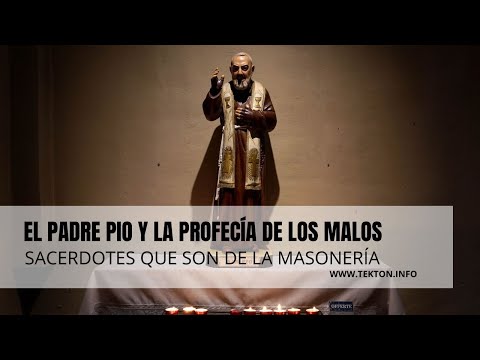 El Padre Pio y la profecía de los malos sacerdotes que son de la masoneria