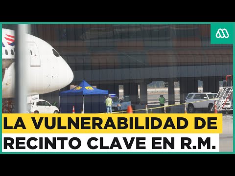Crisis de seguridad en el aeropuerto: La vulnerabilidad de recinto clave de Santiago