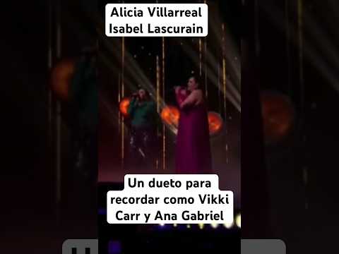 ? Alicia Villarreal Isabel Lascurain ,el dueto de la noche para recordar a Vikki Carr y Ana Gabriel