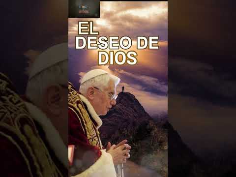 EL DESEO DE DIOS, Frases Papa Benedicto XVI