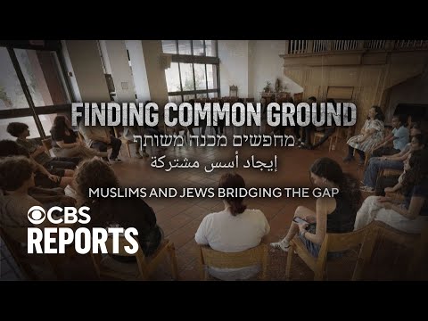 Finding Common Ground: Muslims and Jews Bridging the Gap | CBS Reports