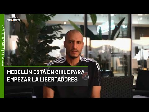 Medellín está en Chile para empezar la Libertadores - Telemedellín