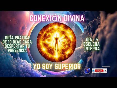 Dia 4: Escucha Interna. Guía Práctica Conexión Divina YOSOY SUPERIOR ?7??7??7??