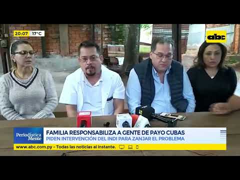 Familia responsabiliza a gente de Payo Cubas
