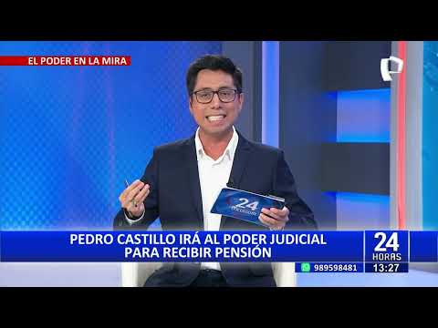24Horas VIVO | Pedro Castillo también exige pensión vitalicia como expresidente