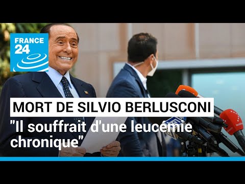Mort de Silvio Berlusconi : il souffrait d'une leucémie chronique • FRANCE 24