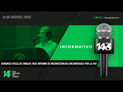 Informativo14: Renuncia Fiscal de Sinaloa tras informe de inconsistencias encontradas por la FGR